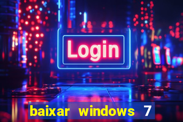 baixar windows 7 ultimate 64 bits com todos os drivers